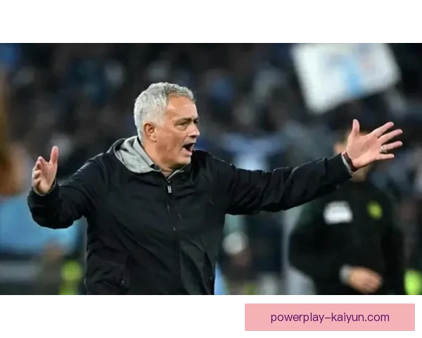 穆里尼奥欧冠经验助力球队当前阶段竞争力增强